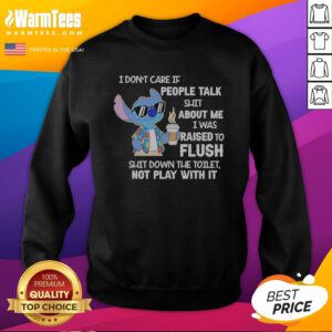 Good Stitch Coffee I Don'T Care If People Talk Shit About Me I Was Raised To Fluh sweatshirt in a cozy setting