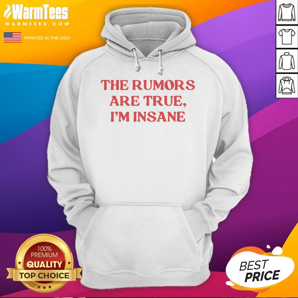 Good The Rumors Are True I Am Insane Quote Funny Sarcasm Message Casual Comfort Hoodie in dark color, front view