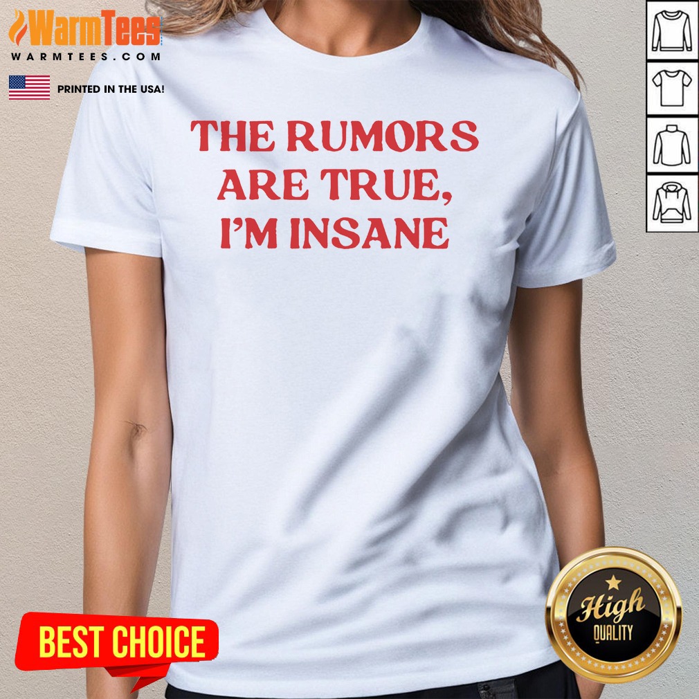 Good The Rumors Are True I Ladies Shirt Good The Rumors Are True I Ladies Shirt