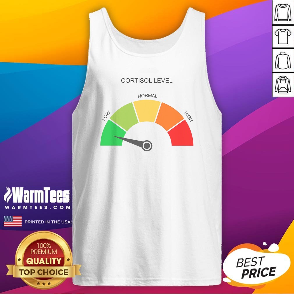 Hot Cortisol Level Low Normal High Shirt on Tank Top Hot Cortisol Level Low Normal High Shirt shown as a tank top preview