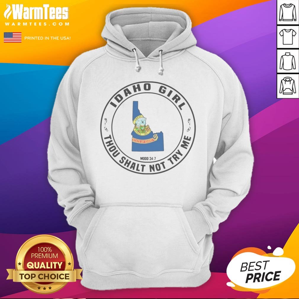Hot Idaho Girl Thou Shalt Not Try Me Mood 24 7 Idaho State Map Shirt on Hoodie Hot Idaho Girl Thou Shalt Not Try Me Mood 24 7 Idaho State Map Shirt shown as a hoodie preview
