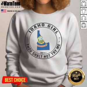 Hot Idaho Girl Thou Shalt Not Try Me Mood 24 7 Idaho State Map sweatshirt featuring a unique Idaho graphic design.