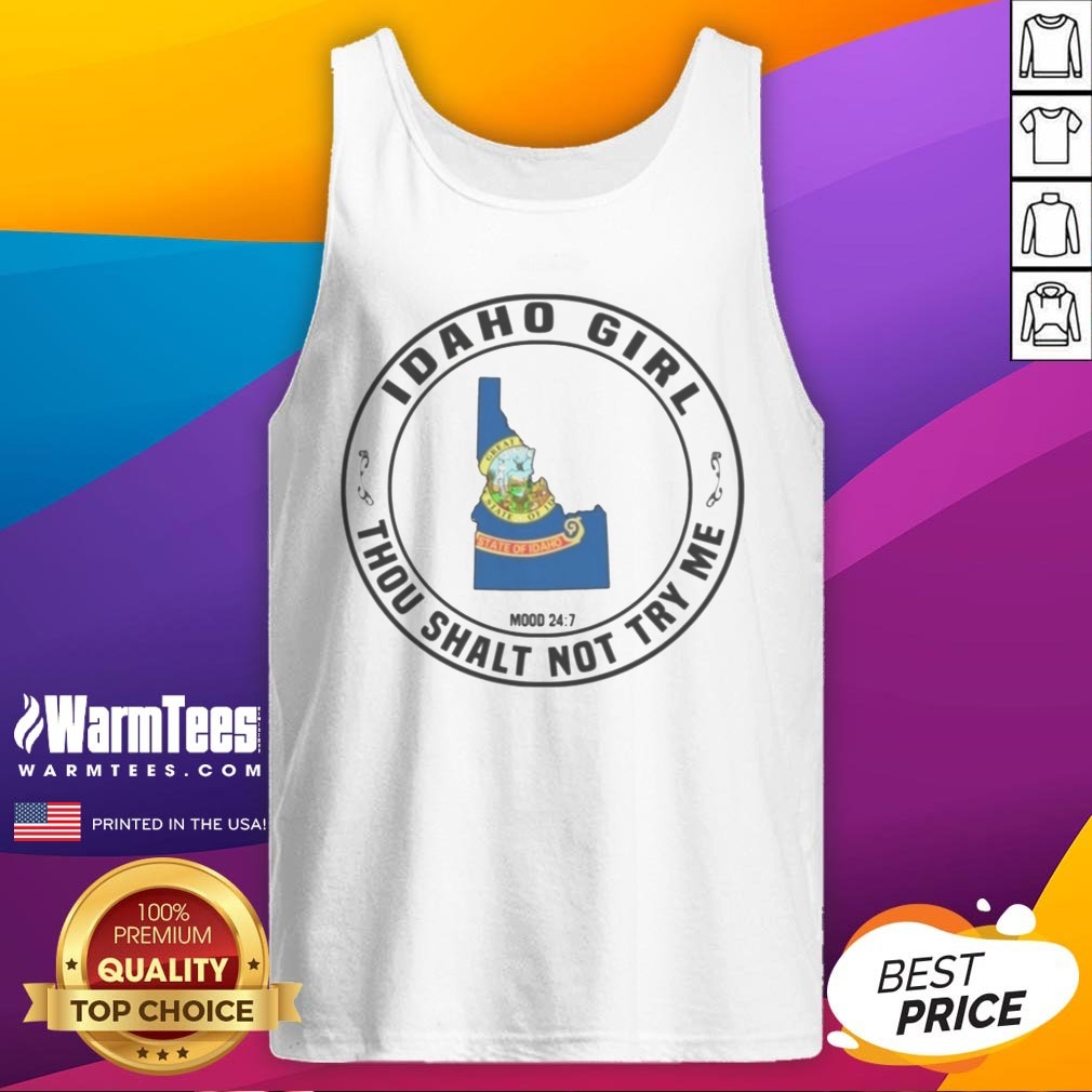 Hot Idaho Girl Thou Shalt Not Try Me Mood 24 7 Idaho State Map Shirt on Tank Top Hot Idaho Girl Thou Shalt Not Try Me Mood 24 7 Idaho State Map Shirt shown as a tank top preview