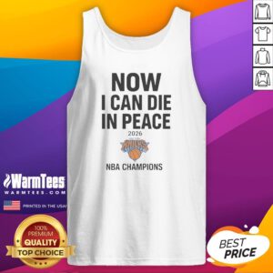 Hot Now I Can Die In Peace 2026 New York Knicks NBA Champions Tank Top