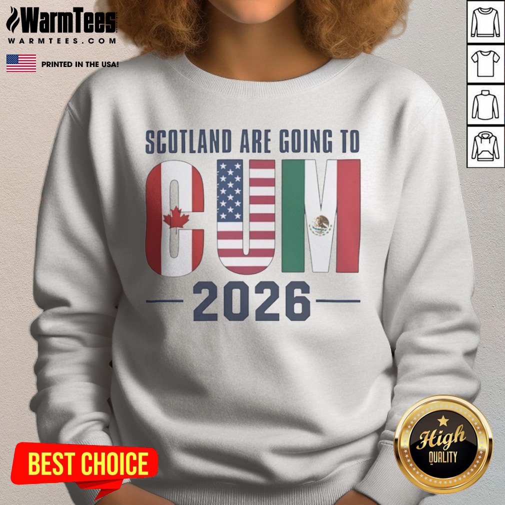 Hot Scotland Are Going To CUM 2026 Canada USA Mexico FIFA World Cup Soccer Football Shirt on Sweatshirt Hot Scotland Are Going To CUM 2026 Canada USA Mexico FIFA World Cup Soccer Football Shirt shown as a sweatshirt preview