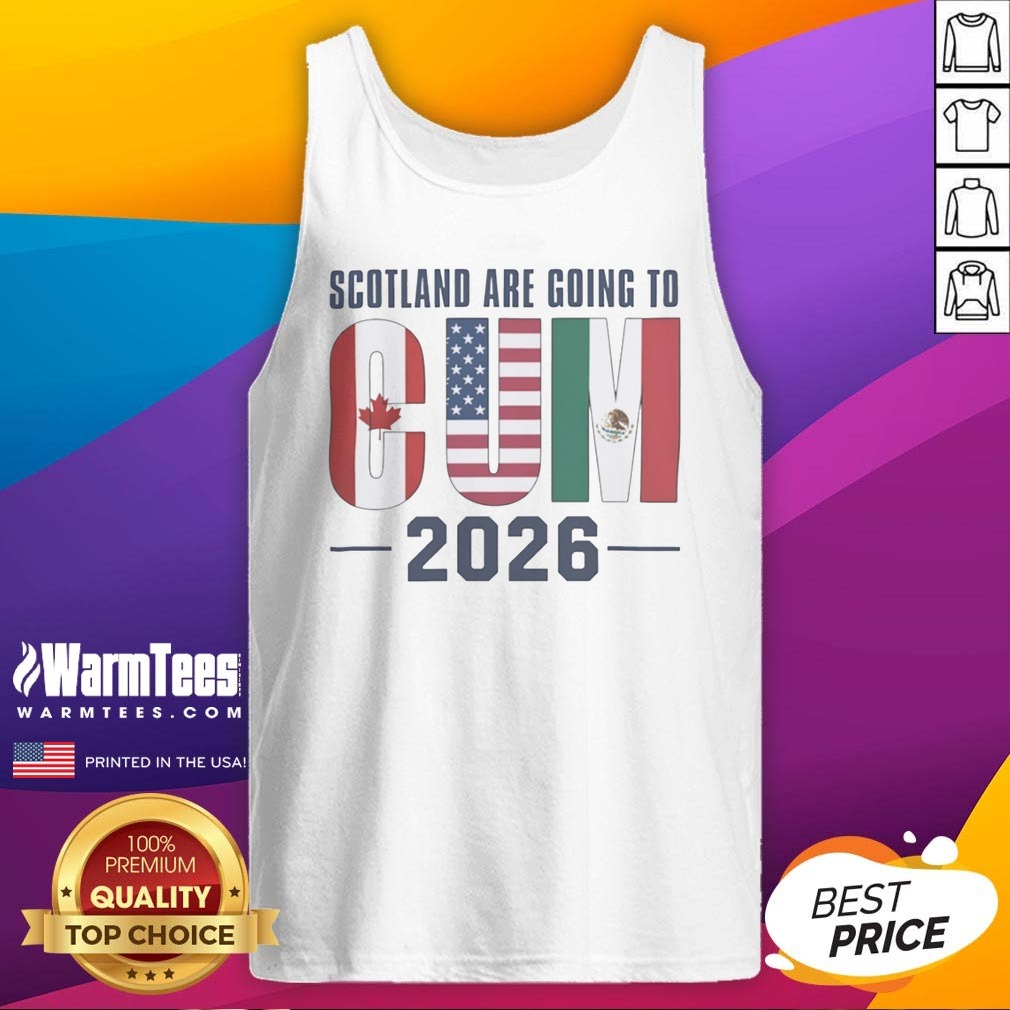 Hot Scotland Are Going To CUM 2026 Canada USA Mexico FIFA World Cup Soccer Football Shirt on Tank Top Hot Scotland Are Going To CUM 2026 Canada USA Mexico FIFA World Cup Soccer Football Shirt shown as a tank top preview