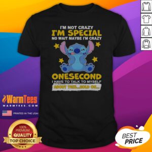 Hot Stitch Lilo And Stitch I Am Not Crazy I Am Special No Wait Maybe I Am Crazy Onesecond