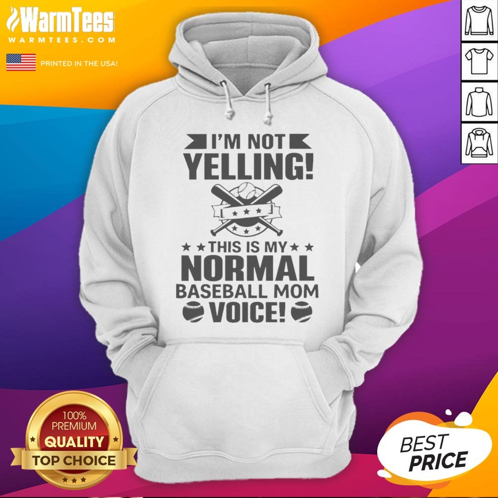 I'M Not Yelling This Is My Normal Baseball Mom Voice Baseball shirt on Hoodie I'M Not Yelling This Is My Normal Baseball Mom Voice Baseball shirt shown as a hoodie preview