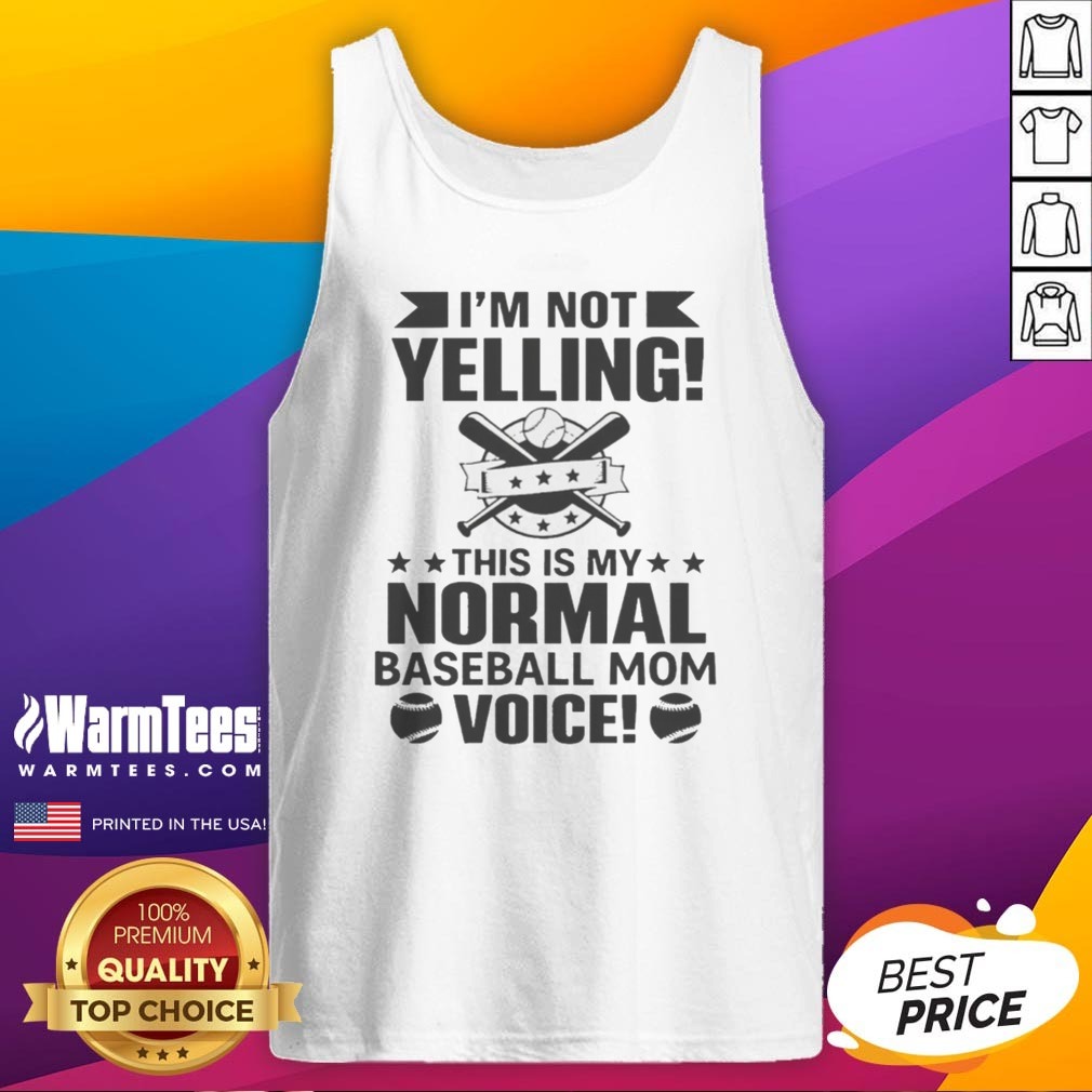 I'M Not Yelling This Is My Normal Baseball Mom Voice Baseball shirt on Tank Top I'M Not Yelling This Is My Normal Baseball Mom Voice Baseball shirt shown as a tank top preview