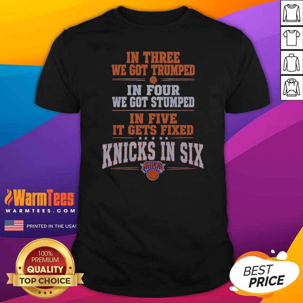 Nice New York Knicks In Three We Got Trumped In Four We Got Stumped Shirt on Classic Shirt Nice New York Knicks In Three We Got Trumped In Four We Got Stumped Shirt shown as a classic shirt preview