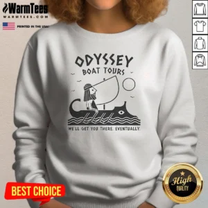 Nice Odysseus Odyssey Boat Tours We Will Get You There Eventually Sweatshirt