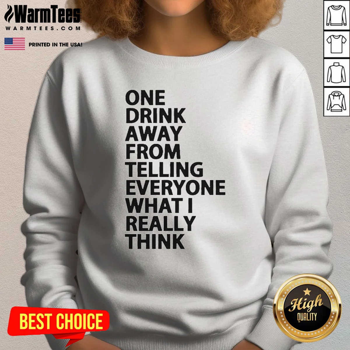 Nice One Drink Away From Telling Everyone What I Really Think Sarcasm Sweatshirt