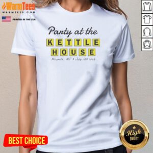 Nice Party At The Kettle House Missoula Mt July 7 8 2026 Ladies Shirt