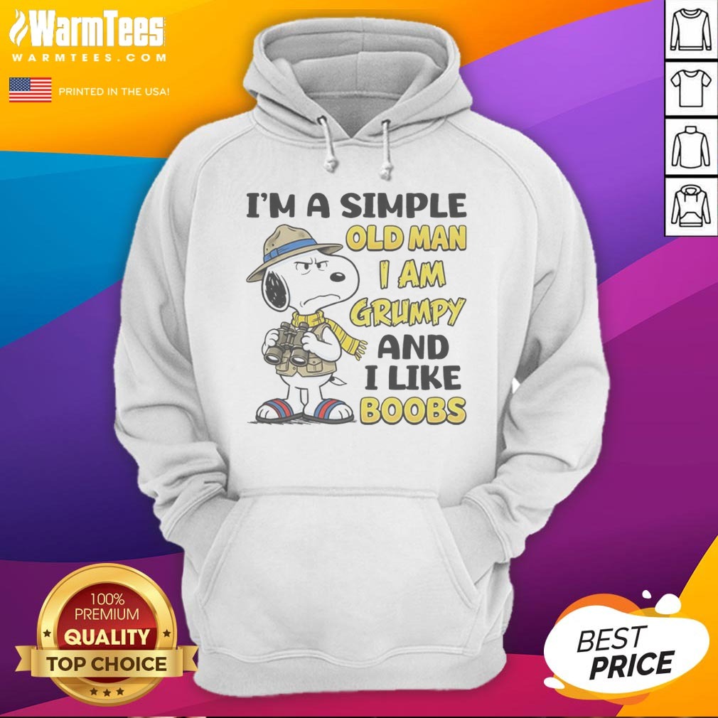 Nice Snoopy Peanuts I Am A Simple Old Man I Am Grumpy And I Like Boobs Shirt on Hoodie Nice Snoopy Peanuts I Am A Simple Old Man I Am Grumpy And I Like Boobs Shirt shown as a hoodie preview