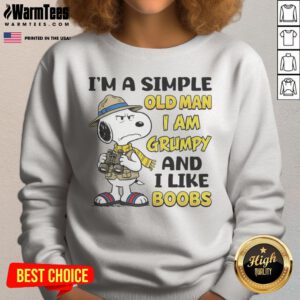 Nice Snoopy Peanuts I Am A Simple Old Man I Am Grumpy And I Like Boobs sweatshirt in grey, front view