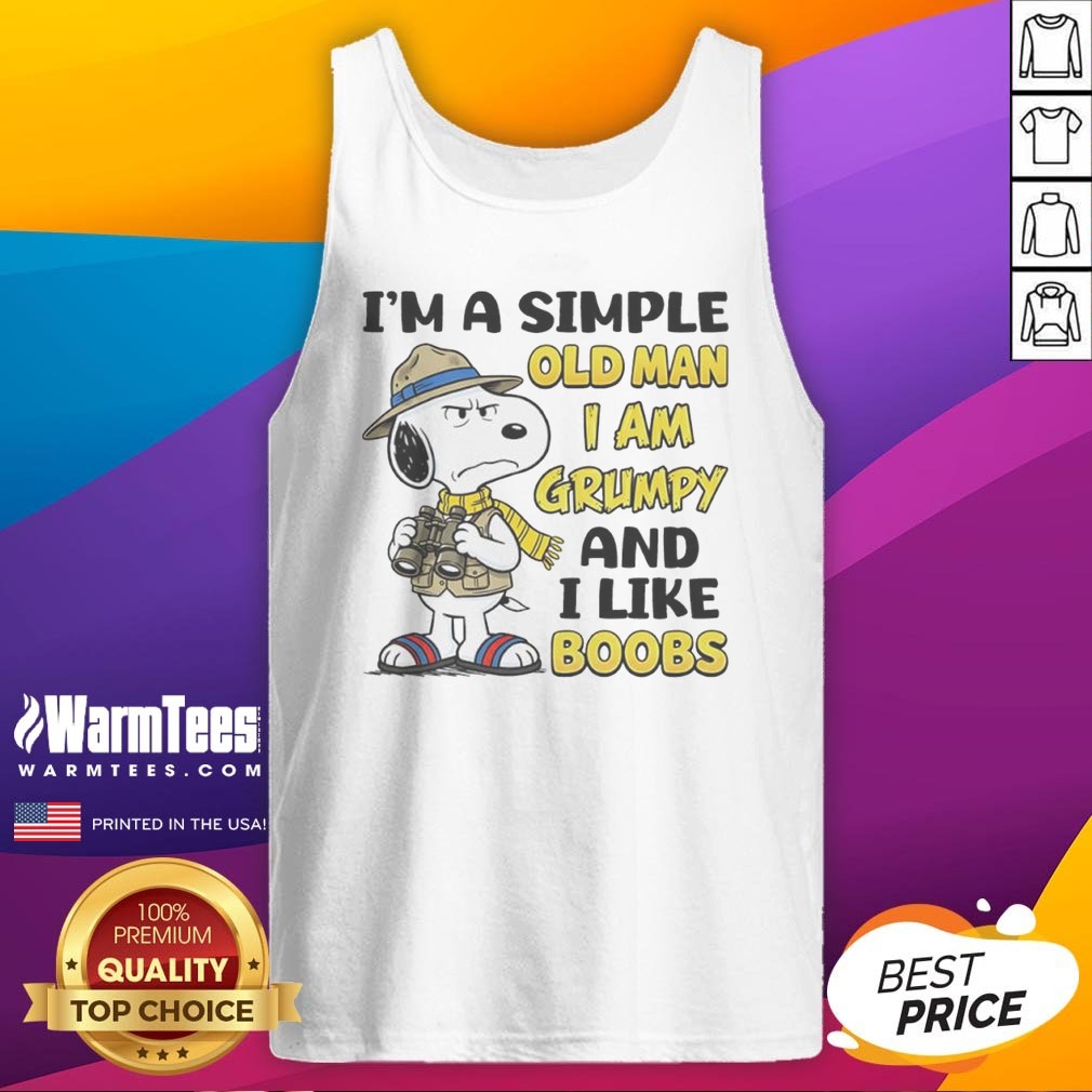Nice Snoopy Peanuts I Am A Simple Old Man I Am Grumpy And I Like Boobs Shirt on Tank Top Nice Snoopy Peanuts I Am A Simple Old Man I Am Grumpy And I Like Boobs Shirt shown as a tank top preview