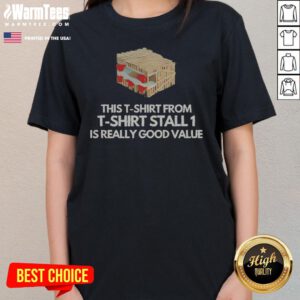 Nice This T Shirt From T Shirt Stall 1 Is Really Good Value ladies tee displayed on a neutral background