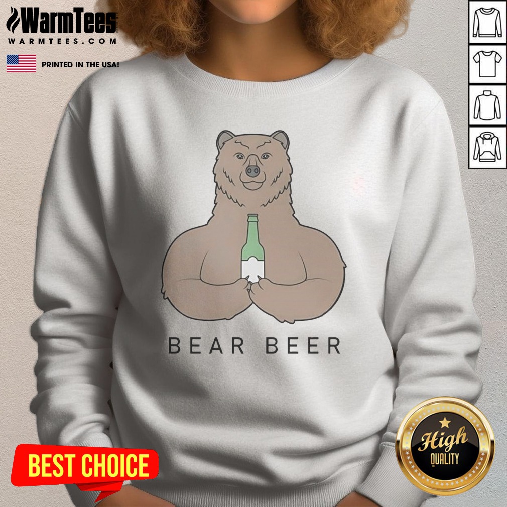 Official Bear Beer Meme Shirt on Sweatshirt Official Bear Beer Meme Shirt shown as a sweatshirt preview