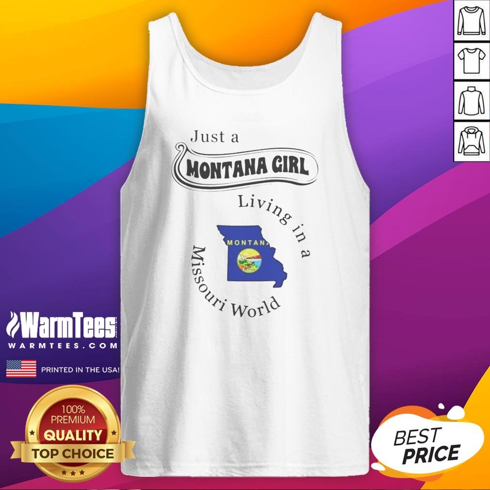 Official Just A Montana Girl Living In A Missouri World Shirt on Tank Top Official Just A Montana Girl Living In A Missouri World Shirt shown as a tank top preview