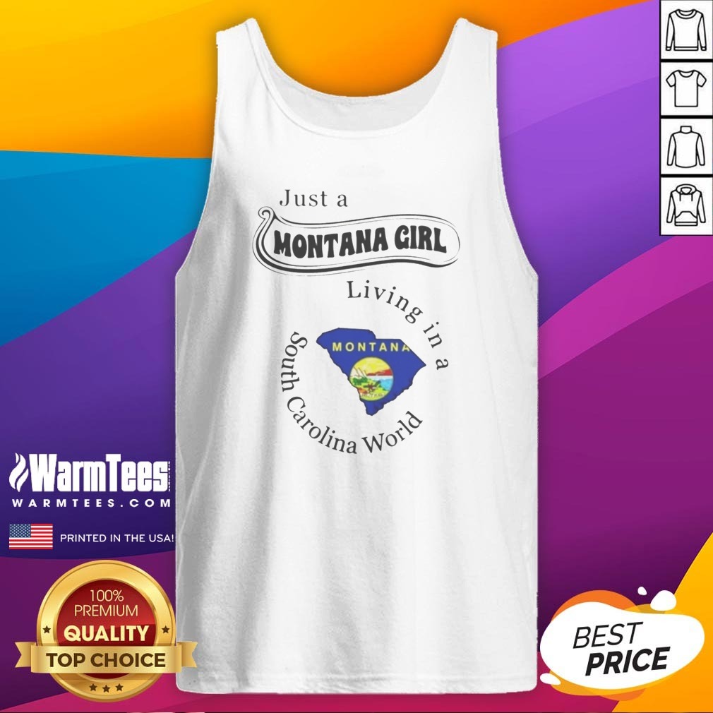 Official Just A Montana Girl Living In A South Carolina World Montana Map Shirt on Tank Top Official Just A Montana Girl Living In A South Carolina World Montana Map Shirt shown as a tank top preview