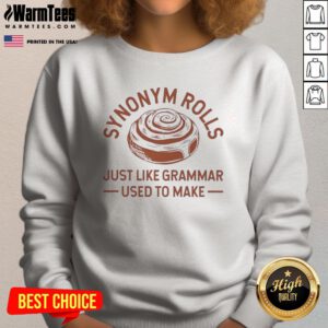 Official Synonym Rolls Just Like Grammar Used To Make Sweatshirt