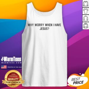 Official Why Worry When I Have Jesus tank top showcasing a comfortable and uplifting design in vibrant colors.