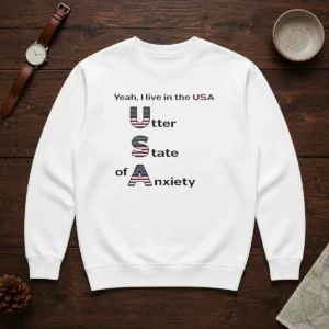 Official Yeah I Live In The USA Utter State Of Anxiety Sweater