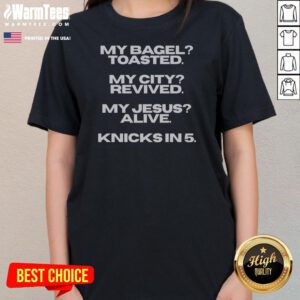 Original My Bagel Toasted My City Revived My Jesus Alive Knicks In 5 Funny ladies tee in black, women's short sleeve casual top