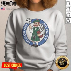 Original Scottish Bagpiper Soccer Fan No Scotland No Pahty Chowaheadz Logo Sweatshirt