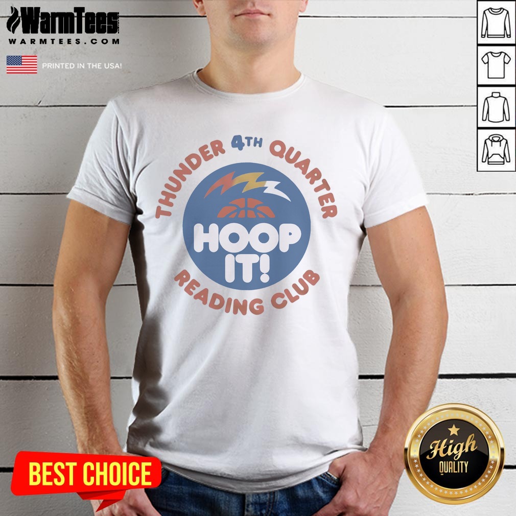 Original Thunder 4th Quarter Hoop It Reading Club Oklahoma City Thunder Basketball Shirt on Classic Shirt Original Thunder 4th Quarter Hoop It Reading Club Oklahoma City Thunder Basketball Shirt shown as a classic shirt preview
