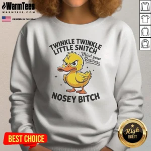 Original Twinkle Twinkle Little Snitch Mind Your Business Nosey Bitch Funny Duck Sweatshirt