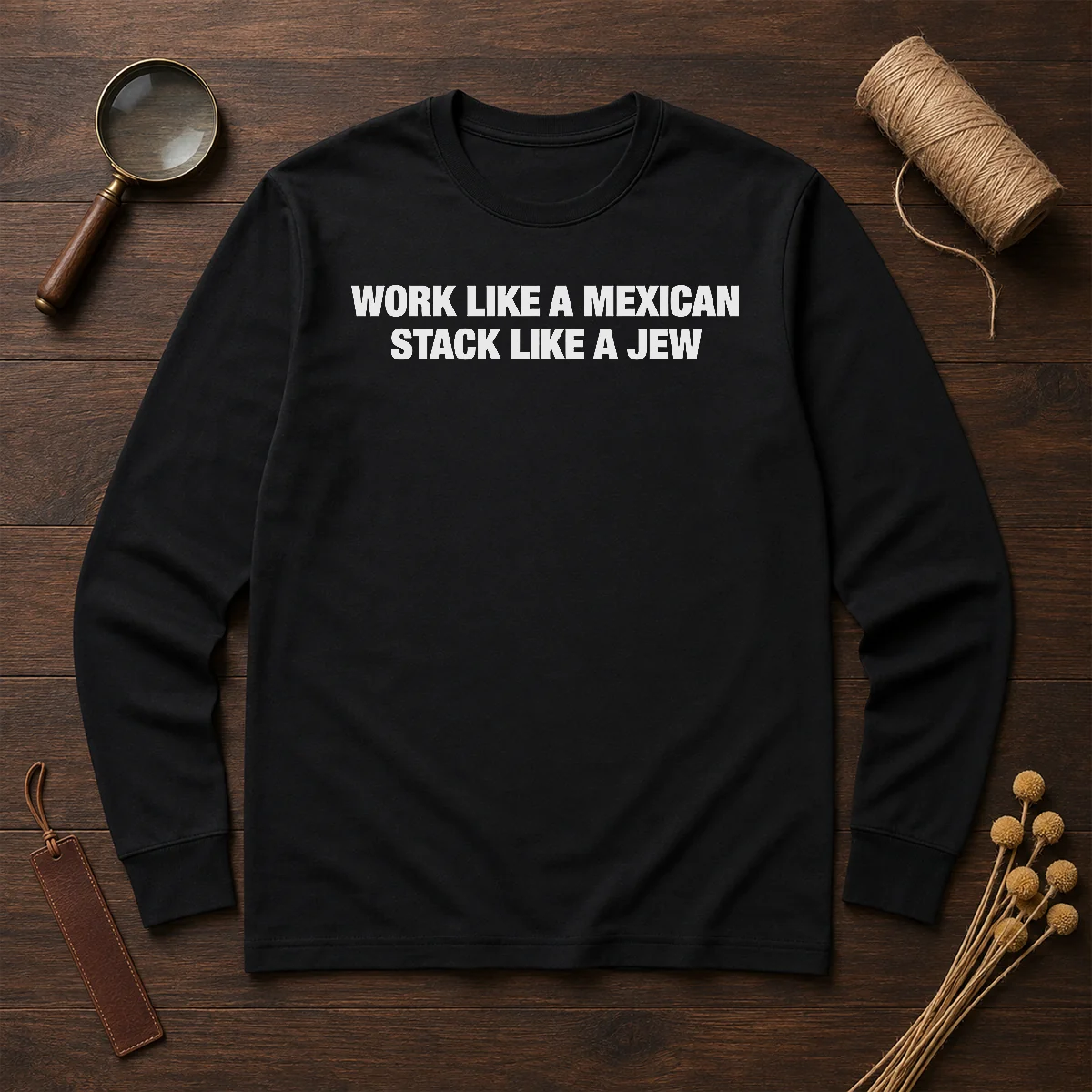 Original Work Like A Mexican Stack Like A Jew Text Long Sleeve Shirt