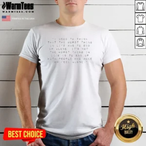 Premium I Used To Think That The Worst Thing In Life Was To End Up With People shirt in black, short-sleeve cotton tee