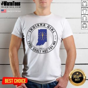 Premium Indiana Girl Thou Shalt Not Try Me Mood 24 7 Indiana State shirt displayed on a neutral background