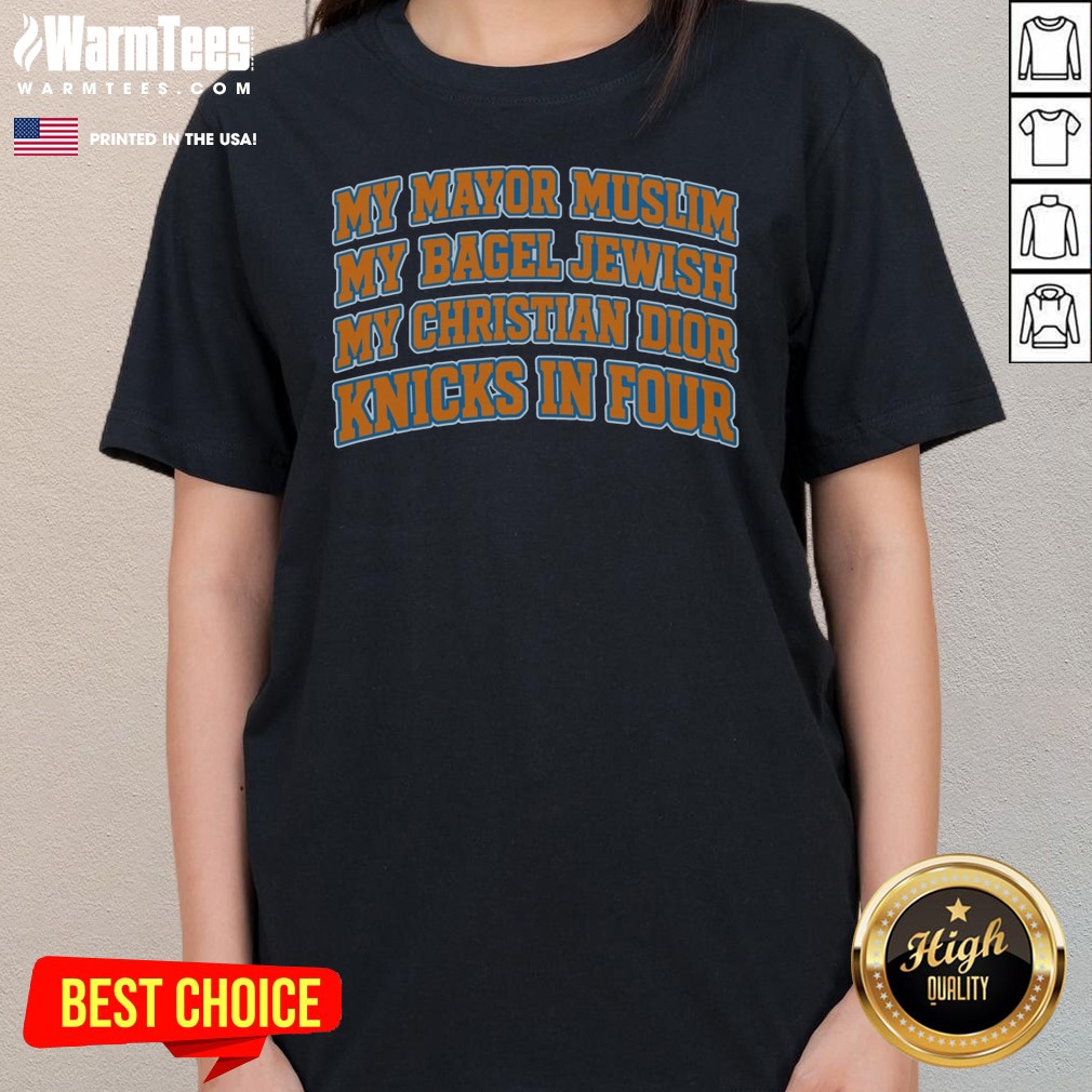 Premium My Mayor Muslim, My Bagel Jewish, My Christian Dior And NY Team In Four shirt on Ladies Shirt Premium My Mayor Muslim, My Bagel Jewish, My Christian Dior And NY Team In Four shirt shown as a ladies shirt preview