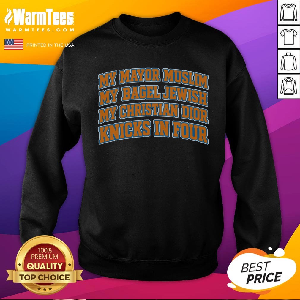 Premium My Mayor Muslim, My Bagel Jewish, My Christian Dior And NY Team In Four shirt on Sweatshirt Premium My Mayor Muslim, My Bagel Jewish, My Christian Dior And NY Team In Four shirt shown as a sweatshirt preview