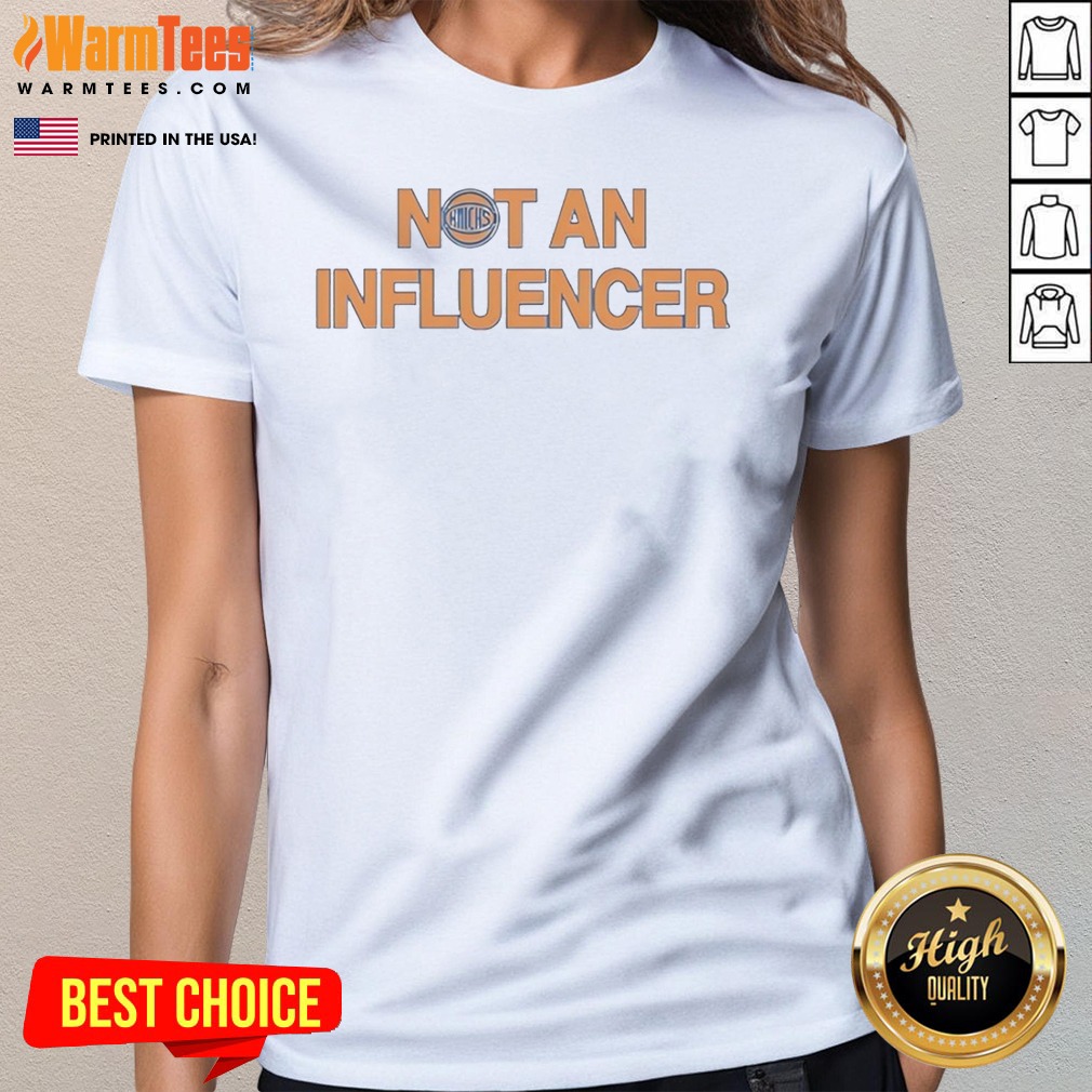 Premium Not An Influencer New York Ladies Shirt Premium Not An Influencer New York Ladies Shirt