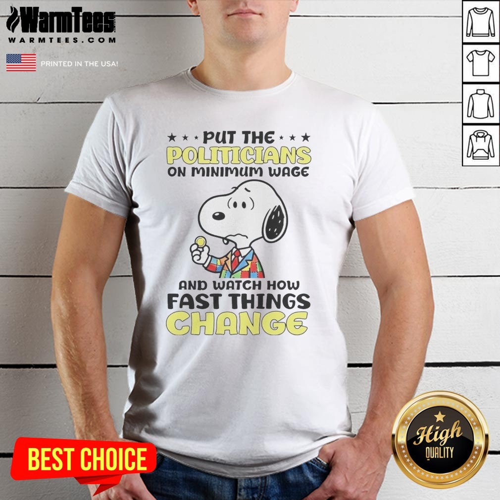 Premium Put The Politicians On Minimum Wage And Watch How Fast Things Change Snoopy Shirt on Classic Shirt Premium Put The Politicians On Minimum Wage And Watch How Fast Things Change Snoopy Shirt shown as a classic shirt preview