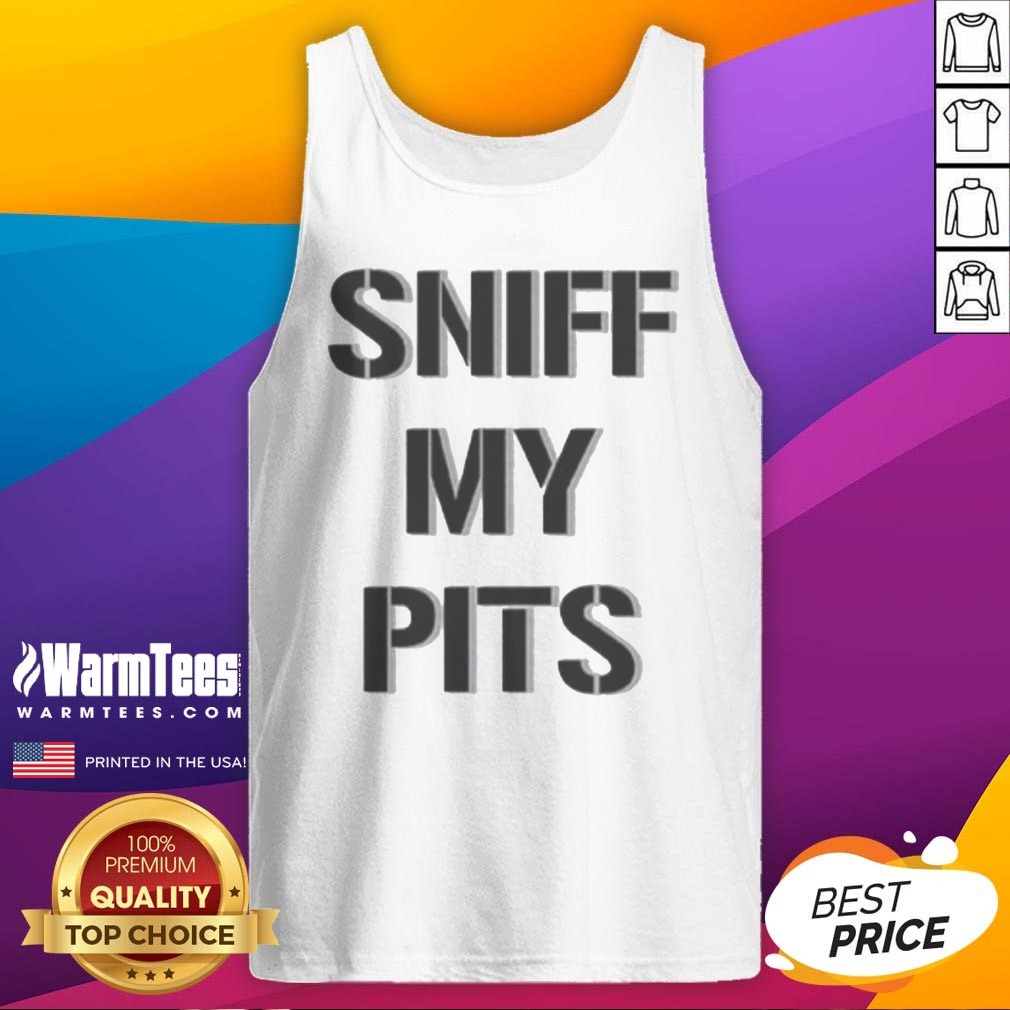 Premium Sniff My Pits Slogan Novelty Graphic Shirt on Tank Top Premium Sniff My Pits Slogan Novelty Graphic Shirt shown as a tank top preview