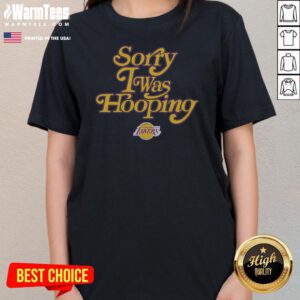 Premium Sorry I Was Hooping Los Angeles Lakers NBA Ladies Shirt