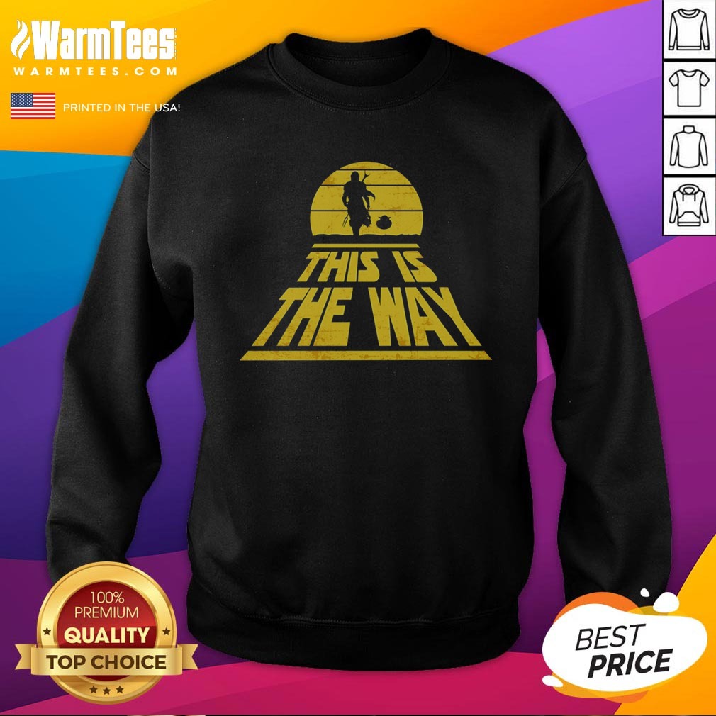 Premium The Mandalorian And Grogu Star Wars This Is The Way Shirt on Sweatshirt Premium The Mandalorian And Grogu Star Wars This Is The Way Shirt shown as a sweatshirt preview