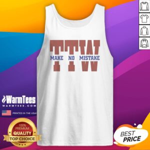 Premium To The Wire TTW Make No Mistake tank top displayed on a wooden background