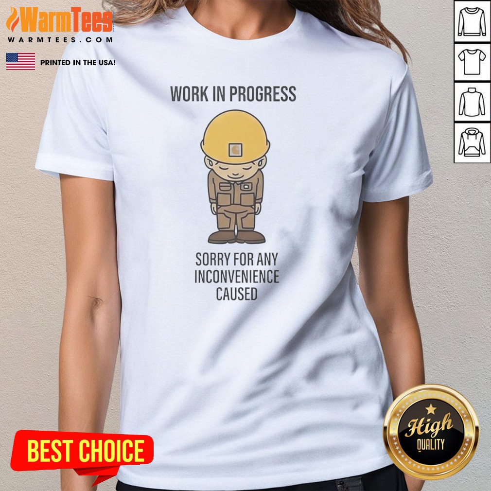 Premium Virat Kohli Work In Progress Sorry For Any Inconvenience Caused shirt on Ladies Shirt Premium Virat Kohli Work In Progress Sorry For Any Inconvenience Caused shirt shown as a ladies shirt preview