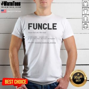 Pretty Funcle Like A Dad Except Cool Definition shirt featuring bold white text on a black short-sleeve cotton tee