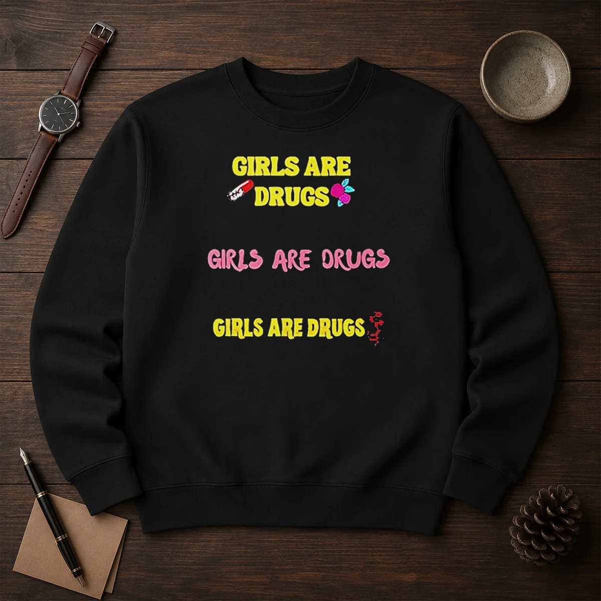 Pretty Girls Are Drugs Girls Are Drugs Girls Are Drugs Pill Rose Flower Sweater