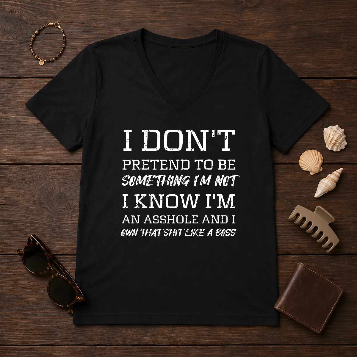 Pretty I Don'T Pretend To Be V-Neck Shirt Pretty I Don'T Pretend To Be V-Neck Shirt