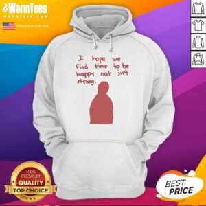 Pretty I Hope We Find Time To Be Happy Not Just Strong Retro hoodie displayed in a cozy setting
