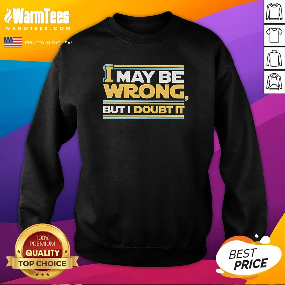 Pretty I May Be Wrong But Sweatshirt Pretty I May Be Wrong But Sweatshirt