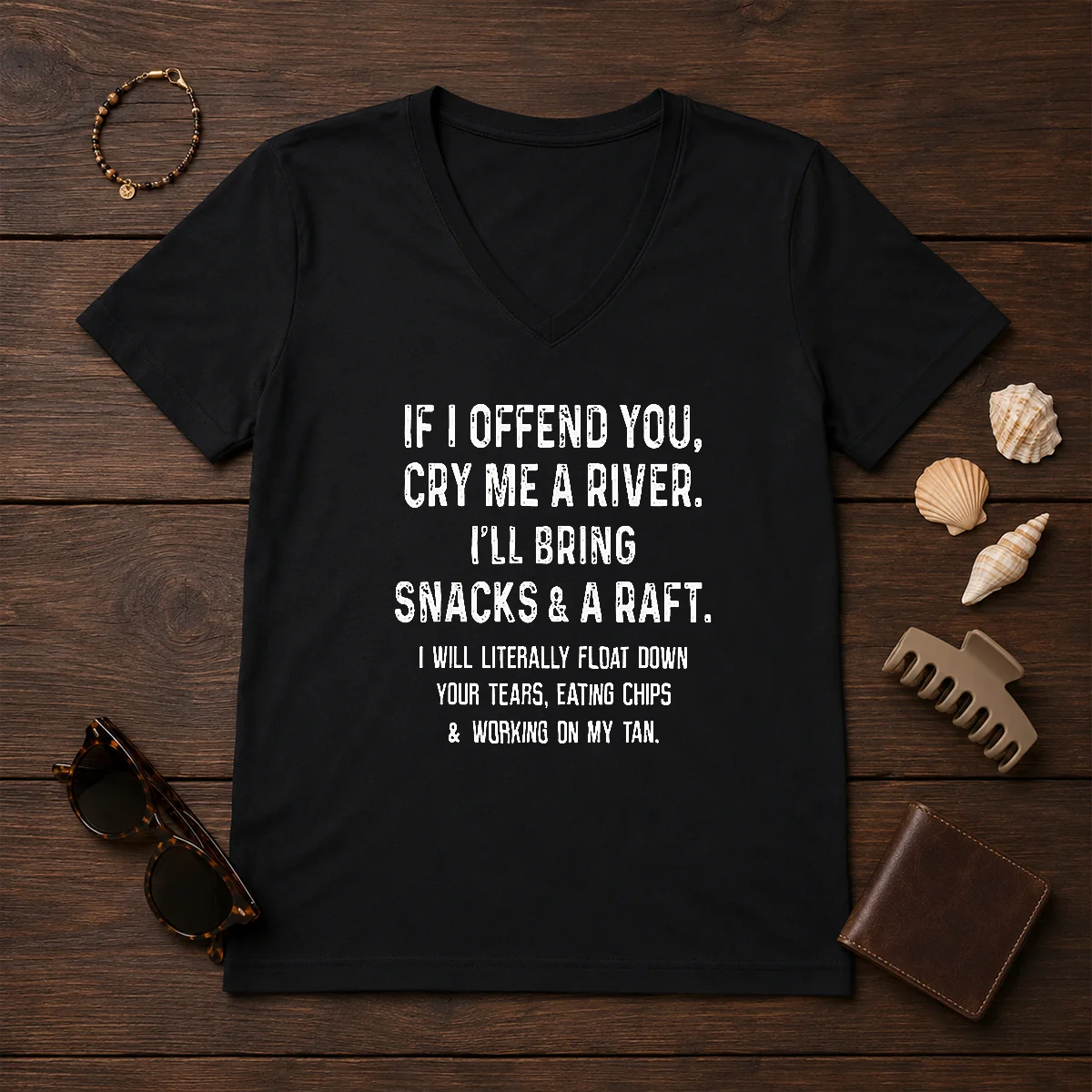 Pretty If I Offend You Cry V-Neck Shirt Pretty If I Offend You Cry V-Neck Shirt