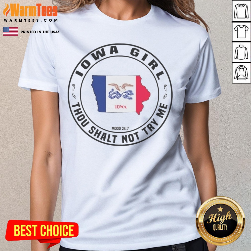 Pretty Iowa Girl Thou Shalt Not Try Me Mood 24 7 Iowa State Outline Shirt on Ladies Shirt Pretty Iowa Girl Thou Shalt Not Try Me Mood 24 7 Iowa State Outline Shirt shown as a ladies shirt preview